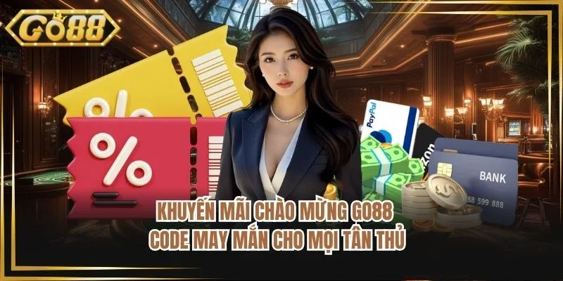 Khuyến Mãi Chào Mừng GO88 - Code May Mắn Cho Mọi Tân Thủ