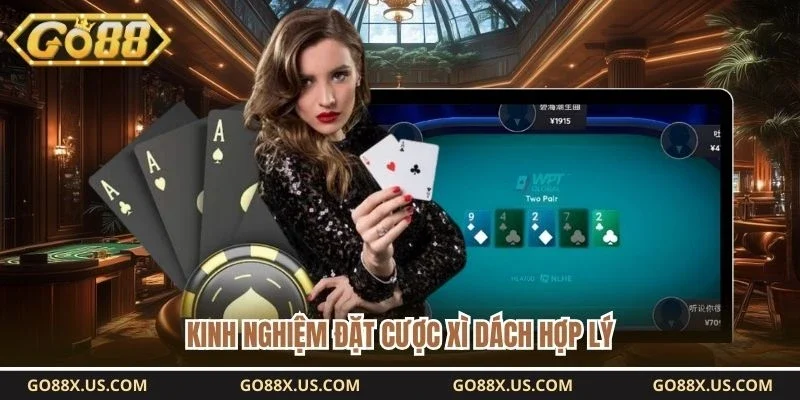 Kinh nghiệm đặt cược xì dách hợp lý