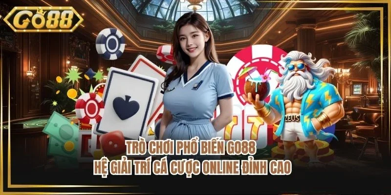 Trò Chơi Phổ Biến Go88 - Hệ Giải Trí Cá Cược Online Đỉnh Cao