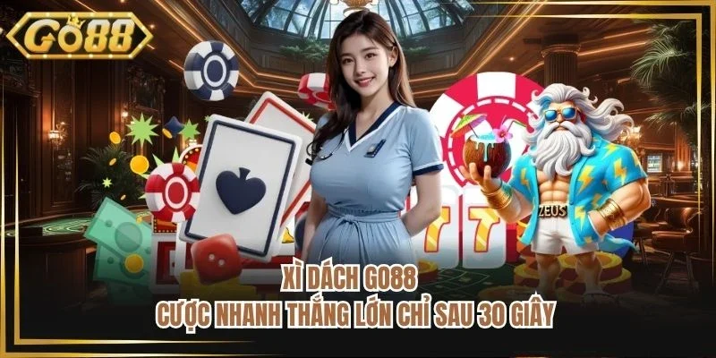 Xì Dách GO88 - Cược Nhanh Thắng Lớn Chỉ Sau 30 Giây