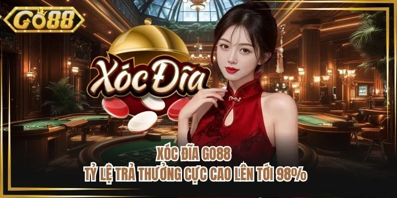 Xóc Đĩa GO88 - Tỷ Lệ Trả Thưởng Cực Cao Lên Tới 98%